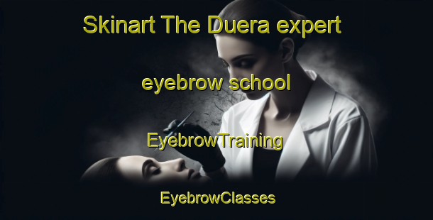 Skinart The Duera expert eyebrow school | EyebrowTraining | EyebrowClasses | SkinartTraining-Philippines
