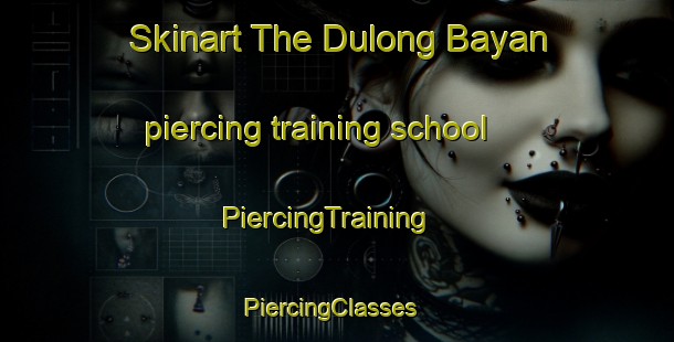 Skinart The Dulong Bayan piercing training school | PiercingTraining | PiercingClasses | SkinartTraining-Philippines