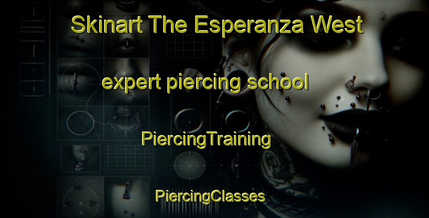 Skinart The Esperanza West expert piercing school | PiercingTraining | PiercingClasses | SkinartTraining-Philippines