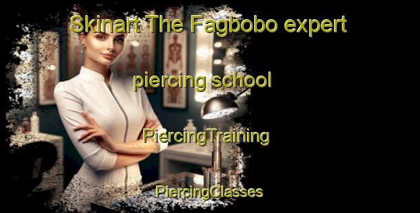 Skinart The Fagbobo expert piercing school | #PiercingTraining #PiercingClasses #SkinartTraining-Philippines