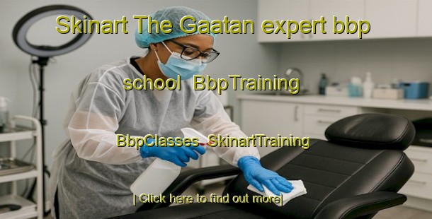 Skinart The Gaatan expert bbp school | BbpTraining | BbpClasses | SkinartTraining-Philippines