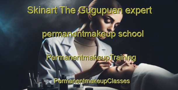 Skinart The Gugupuan expert permanentmakeup school | PermanentmakeupTraining | PermanentmakeupClasses | SkinartTraining-Philippines