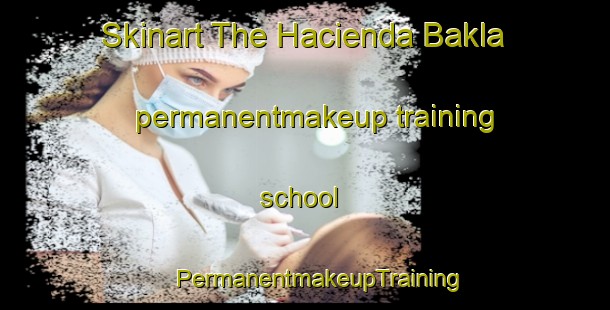 Skinart The Hacienda Bakla permanentmakeup training school | #PermanentmakeupTraining #PermanentmakeupClasses #SkinartTraining-Philippines