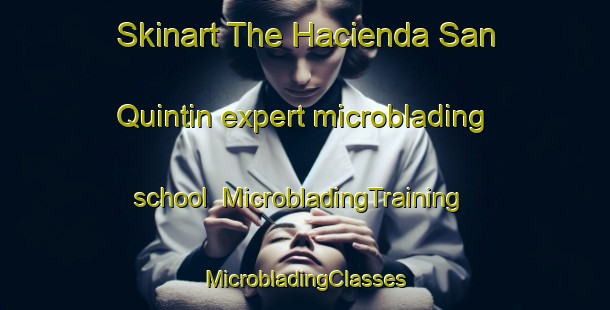 Skinart The Hacienda San Quintin expert microblading school | #MicrobladingTraining #MicrobladingClasses #SkinartTraining-Philippines