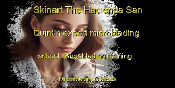 Skinart The Hacienda San Quintin expert microblading school | #MicrobladingTraining #MicrobladingClasses #SkinartTraining-Philippines