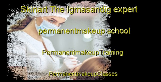Skinart The Igmasandig expert permanentmakeup school | PermanentmakeupTraining | PermanentmakeupClasses | SkinartTraining-Philippines