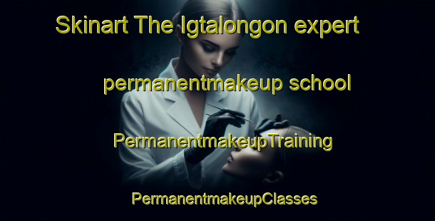 Skinart The Igtalongon expert permanentmakeup school | PermanentmakeupTraining | PermanentmakeupClasses | SkinartTraining-Philippines