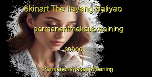 Skinart The Ilayang Saliyao permanentmakeup training school | PermanentmakeupTraining | PermanentmakeupClasses | SkinartTraining-Philippines
