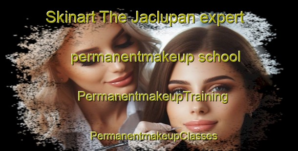 Skinart The Jaclupan expert permanentmakeup school | PermanentmakeupTraining | PermanentmakeupClasses | SkinartTraining-Philippines