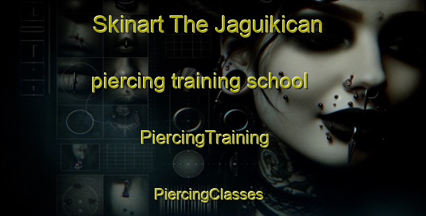 Skinart The Jaguikican piercing training school | PiercingTraining | PiercingClasses | SkinartTraining-Philippines