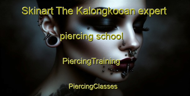 Skinart The Kalongkooan expert piercing school | PiercingTraining | PiercingClasses | SkinartTraining-Philippines