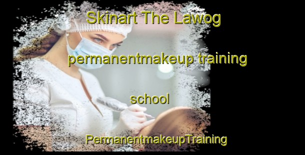 Skinart The Lawog permanentmakeup training school | PermanentmakeupTraining | PermanentmakeupClasses | SkinartTraining-Philippines