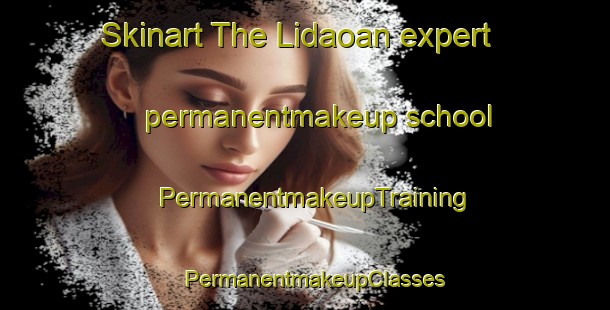 Skinart The Lidaoan expert permanentmakeup school | PermanentmakeupTraining | PermanentmakeupClasses | SkinartTraining-Philippines