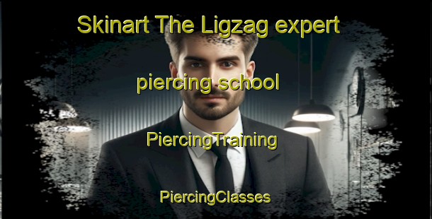 Skinart The Ligzag expert piercing school | #PiercingTraining #PiercingClasses #SkinartTraining-Philippines