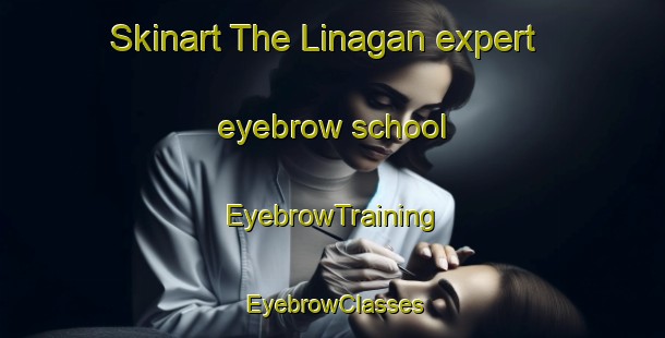 Skinart The Linagan expert eyebrow school | EyebrowTraining | EyebrowClasses | SkinartTraining-Philippines