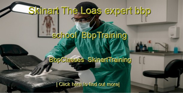 Skinart The Loas expert bbp school | BbpTraining | BbpClasses | SkinartTraining-Philippines