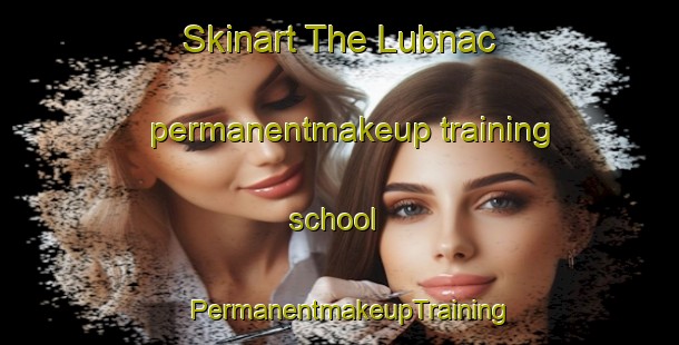 Skinart The Lubnac permanentmakeup training school | PermanentmakeupTraining | PermanentmakeupClasses | SkinartTraining-Philippines