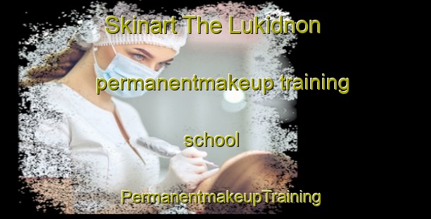 Skinart The Lukidnon permanentmakeup training school | PermanentmakeupTraining | PermanentmakeupClasses | SkinartTraining-Philippines