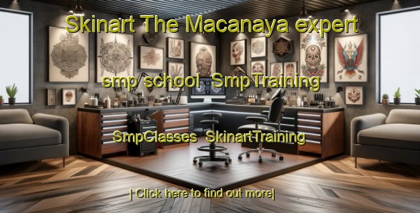 Skinart The Macanaya expert smp school | SmpTraining | SmpClasses | SkinartTraining-Philippines
