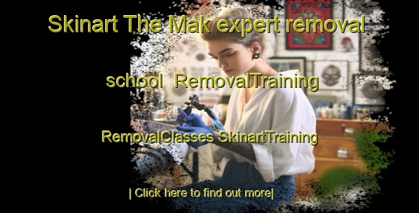 Skinart The Mak expert removal school | #RemovalTraining #RemovalClasses #SkinartTraining-Philippines