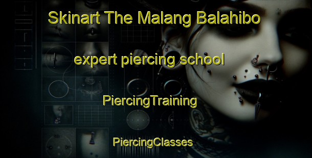 Skinart The Malang Balahibo expert piercing school | PiercingTraining | PiercingClasses | SkinartTraining-Philippines