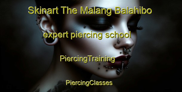 Skinart The Malang Balahibo expert piercing school | PiercingTraining | PiercingClasses | SkinartTraining-Philippines