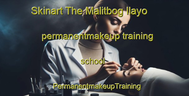 Skinart The Malitbog Ilayo permanentmakeup training school | PermanentmakeupTraining | PermanentmakeupClasses | SkinartTraining-Philippines