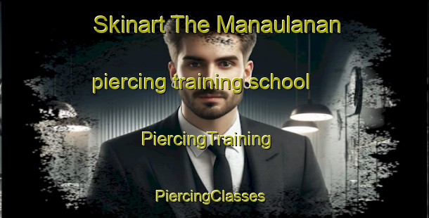 Skinart The Manaulanan piercing training school | PiercingTraining | PiercingClasses | SkinartTraining-Philippines