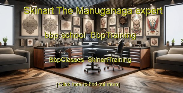 Skinart The Manuganaga expert bbp school | BbpTraining | BbpClasses | SkinartTraining-Philippines
