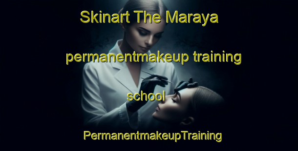 Skinart The Maraya permanentmakeup training school | PermanentmakeupTraining | PermanentmakeupClasses | SkinartTraining-Philippines