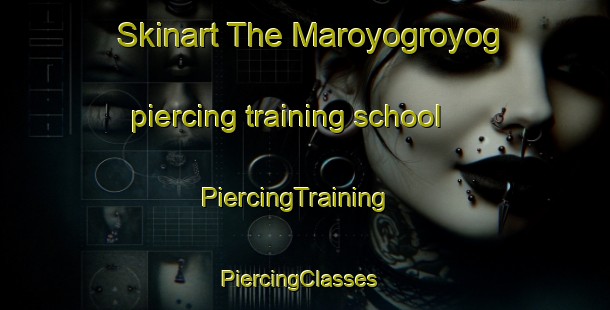 Skinart The Maroyogroyog piercing training school | PiercingTraining | PiercingClasses | SkinartTraining-Philippines