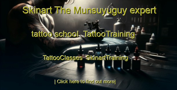 Skinart The Munsuyuguy expert tattoo school | TattooTraining | TattooClasses | SkinartTraining-Philippines