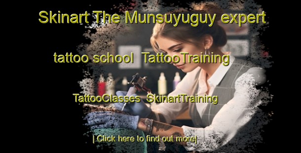 Skinart The Munsuyuguy expert tattoo school | TattooTraining | TattooClasses | SkinartTraining-Philippines