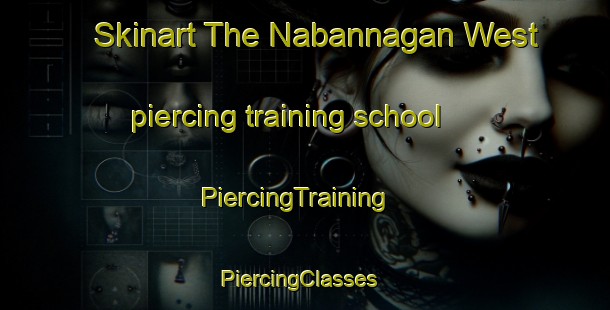 Skinart The Nabannagan West piercing training school | PiercingTraining | PiercingClasses | SkinartTraining-Philippines