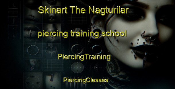 Skinart The Nagturilar piercing training school | PiercingTraining | PiercingClasses | SkinartTraining-Philippines