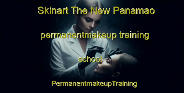 Skinart The New Panamao permanentmakeup training school | PermanentmakeupTraining | PermanentmakeupClasses | SkinartTraining-Philippines