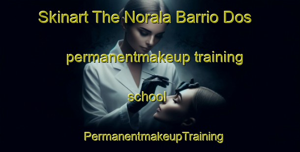 Skinart The Norala Barrio Dos permanentmakeup training school | PermanentmakeupTraining | PermanentmakeupClasses | SkinartTraining-Philippines