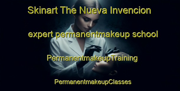 Skinart The Nueva Invencion expert permanentmakeup school | PermanentmakeupTraining | PermanentmakeupClasses | SkinartTraining-Philippines