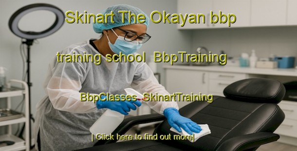 Skinart The Okayan bbp training school | BbpTraining | BbpClasses | SkinartTraining-Philippines