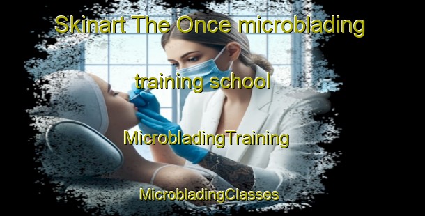 Skinart The Once microblading training school | MicrobladingTraining | MicrobladingClasses | SkinartTraining-Philippines