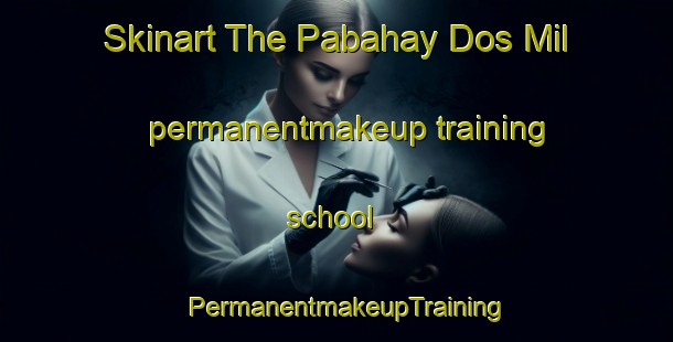 Skinart The Pabahay Dos Mil permanentmakeup training school | PermanentmakeupTraining | PermanentmakeupClasses | SkinartTraining-Philippines