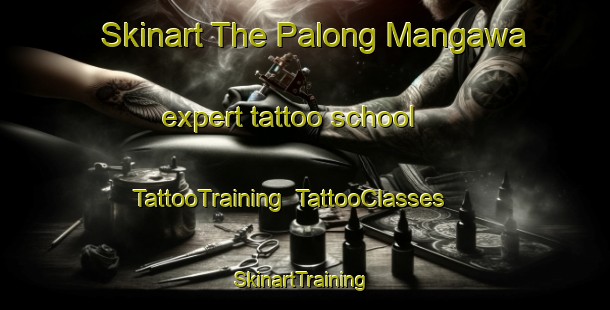 Skinart The Palong Mangawa expert tattoo school | TattooTraining | TattooClasses | SkinartTraining-Philippines