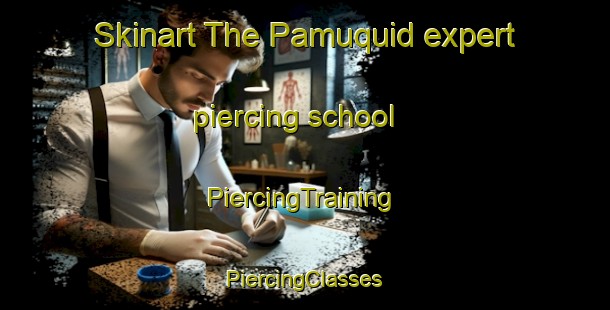 Skinart The Pamuquid expert piercing school | #PiercingTraining #PiercingClasses #SkinartTraining-Philippines