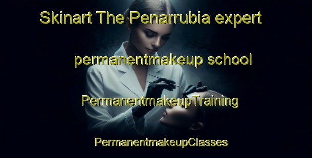 Skinart The Penarrubia expert permanentmakeup school | PermanentmakeupTraining | PermanentmakeupClasses | SkinartTraining-Philippines
