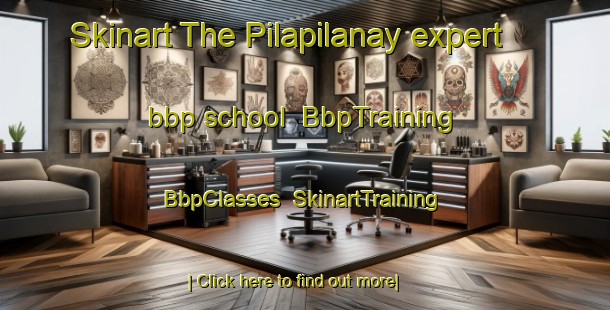 Skinart The Pilapilanay expert bbp school | BbpTraining | BbpClasses | SkinartTraining-Philippines