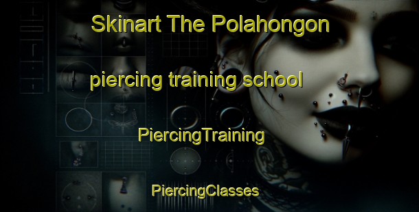 Skinart The Polahongon piercing training school | PiercingTraining | PiercingClasses | SkinartTraining-Philippines