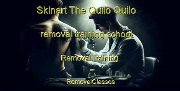 Skinart The Quilo Quilo removal training school | RemovalTraining | RemovalClasses | SkinartTraining-Philippines