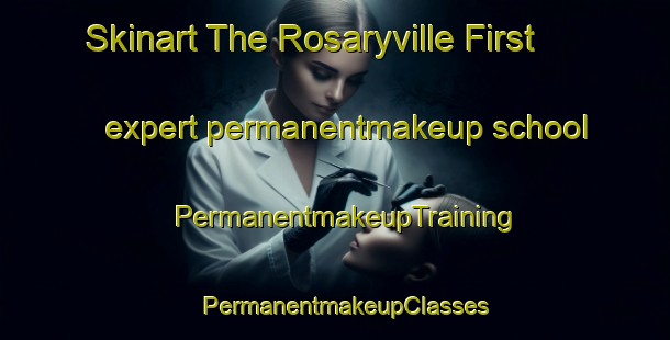 Skinart The Rosaryville First expert permanentmakeup school | PermanentmakeupTraining | PermanentmakeupClasses | SkinartTraining-Philippines