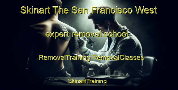 Skinart The San Francisco West expert removal school | #RemovalTraining #RemovalClasses #SkinartTraining-Philippines