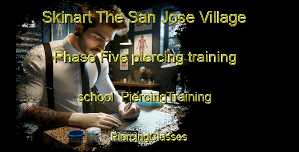 Skinart The San Jose Village Phase Five piercing training school | #PiercingTraining #PiercingClasses #SkinartTraining-Philippines